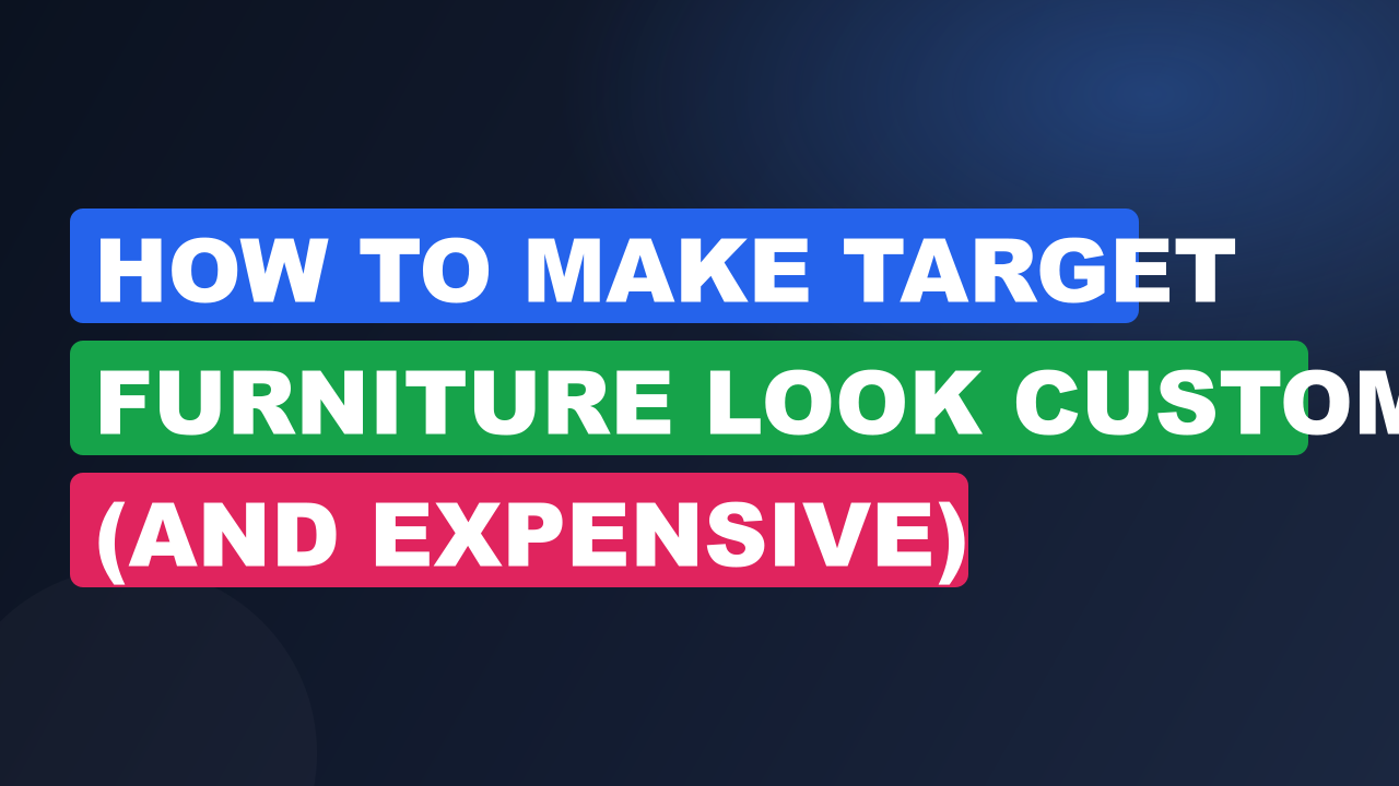 How to Make Target Furniture Look Custom (and Expensive)