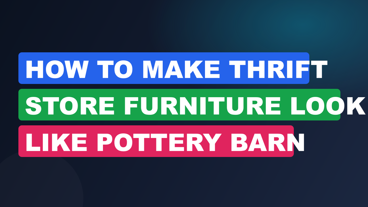 How to Make Thrift Store Furniture Look Like Pottery Barn