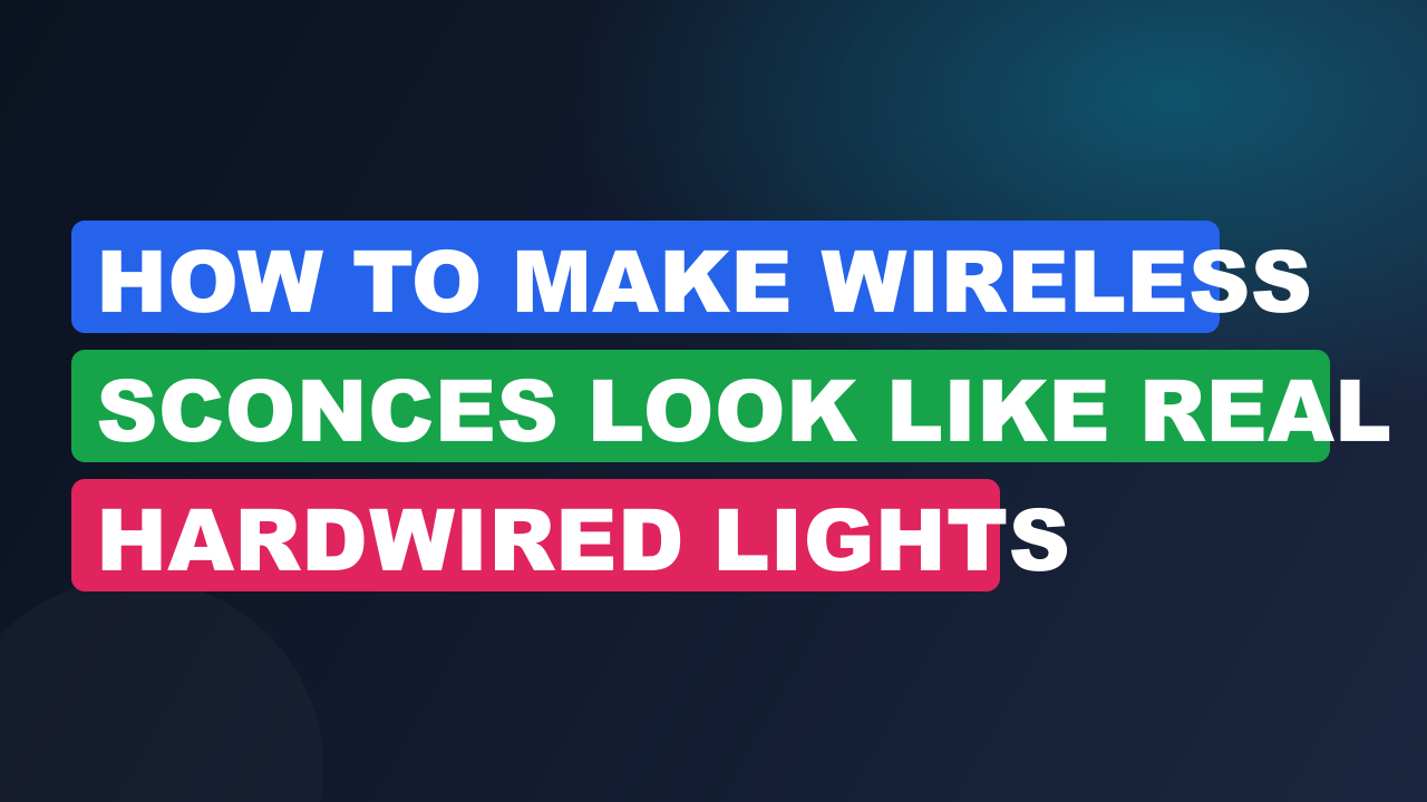 How to Make Wireless Sconces Look Like Real Hardwired Lights