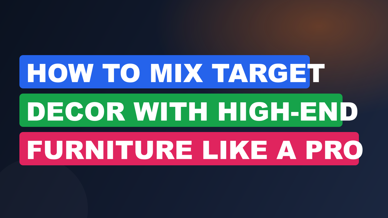 How to Mix Target Decor with High-End Furniture Like a Pro