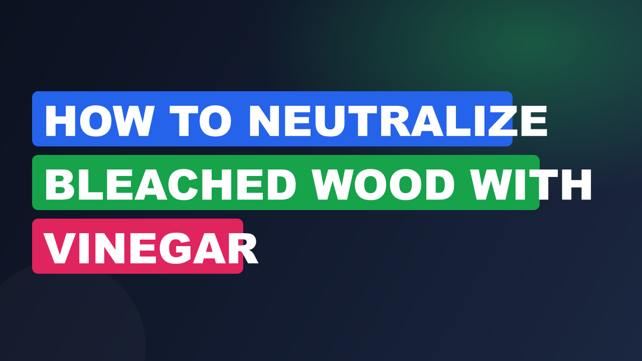 How to Neutralize Bleached Wood with Vinegar