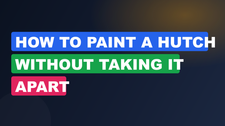 How to Paint a Hutch Without Taking It Apart