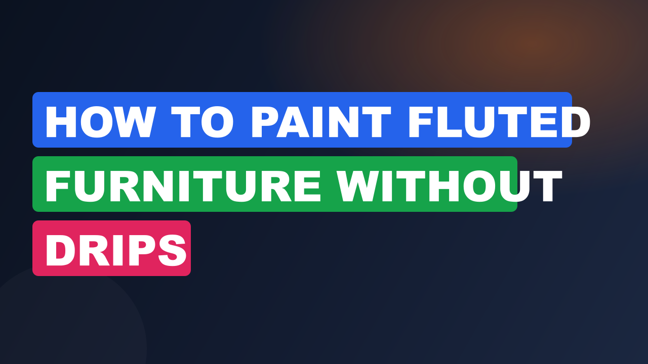 How to Paint Fluted Furniture Without Drips