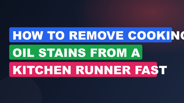 How to Remove Cooking Oil Stains From a Kitchen Runner Fast