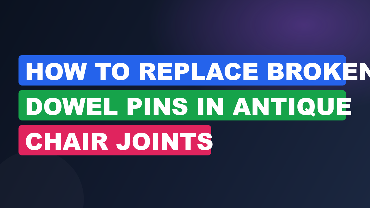 How to Replace Broken Dowel Pins in Antique Chair Joints