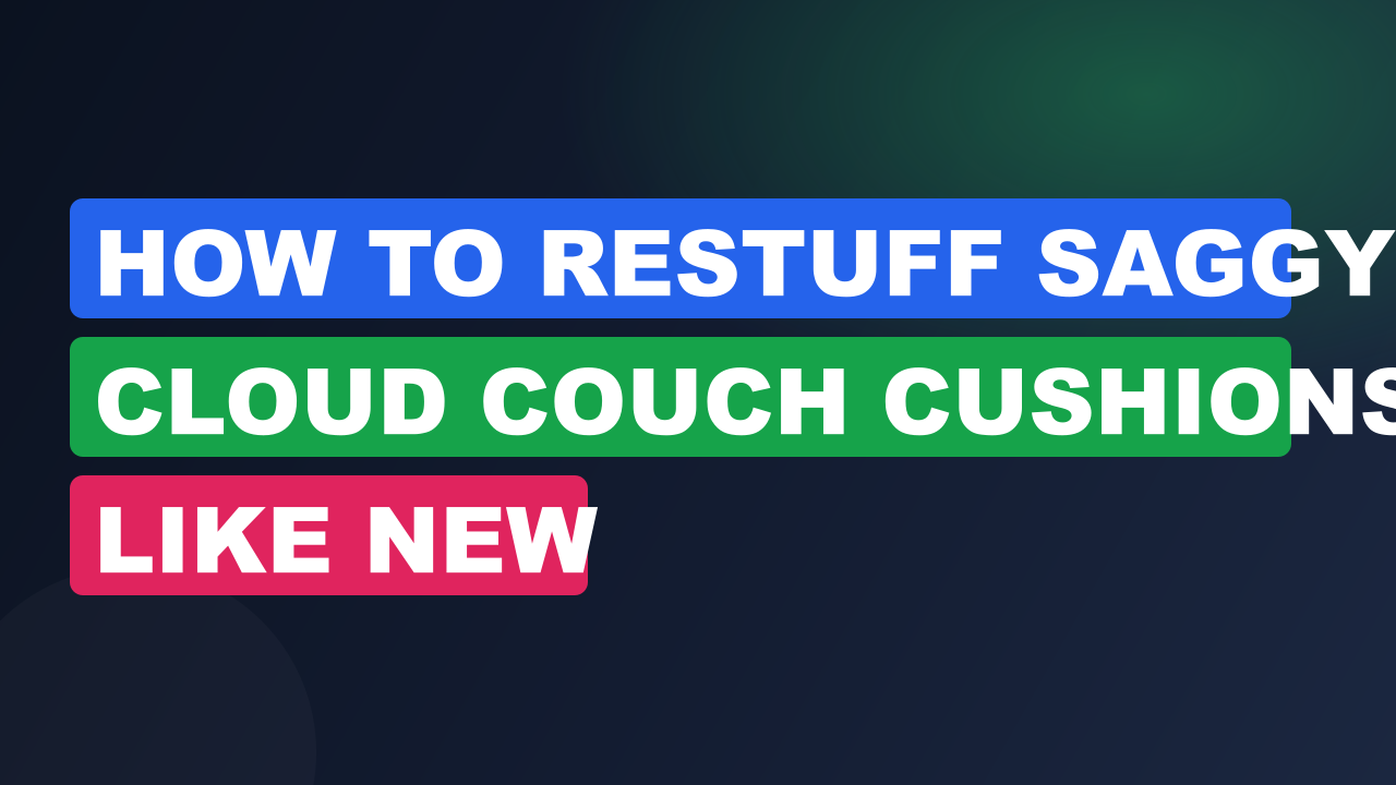 How to Restuff Saggy Cloud Couch Cushions Like New