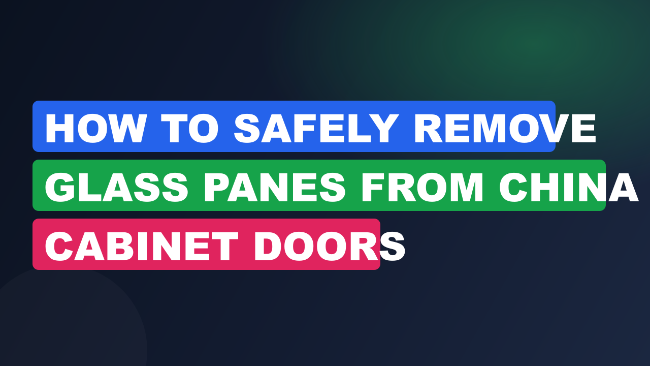 How to Safely Remove Glass Panes from China Cabinet Doors