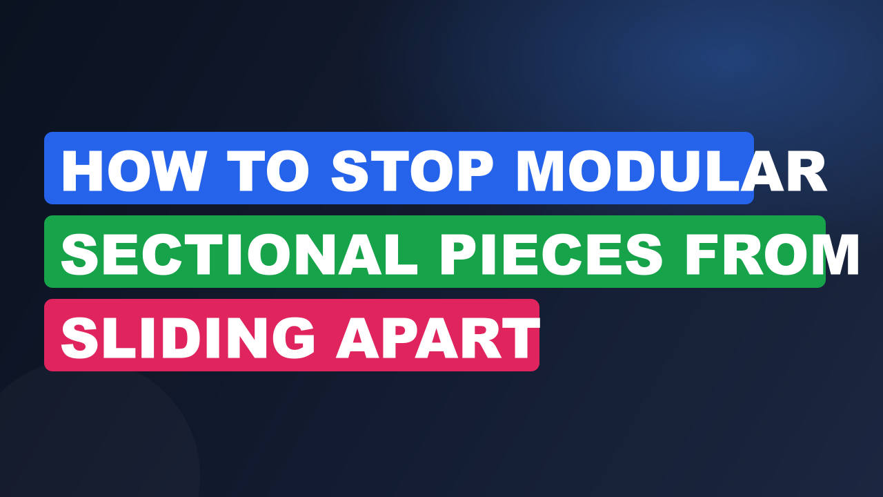 How to Stop Modular Sectional Pieces From Sliding Apart