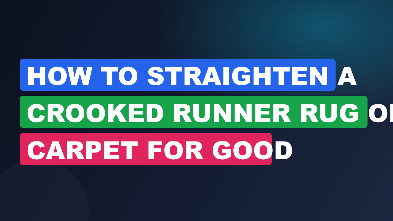 How to Straighten a Crooked Runner Rug on Carpet for Good
