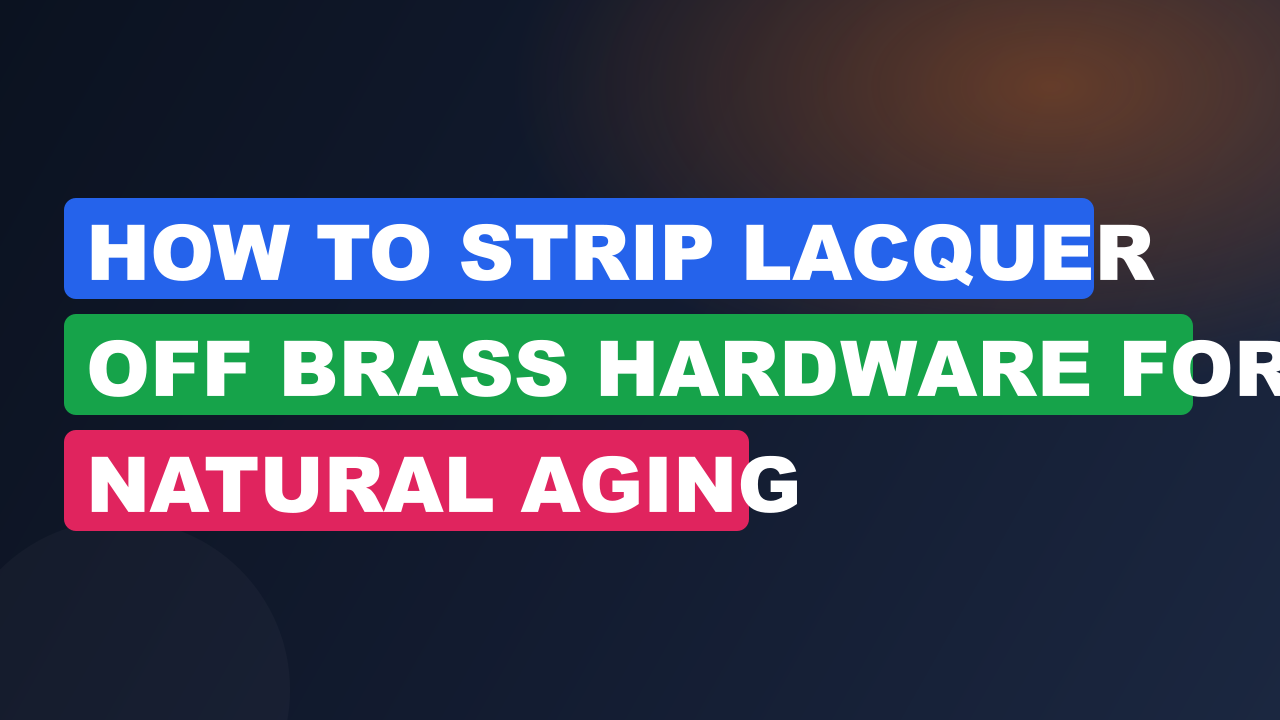 How to Strip Lacquer Off Brass Hardware for Natural Aging