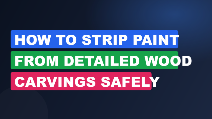 How to Strip Paint from Detailed Wood Carvings Safely