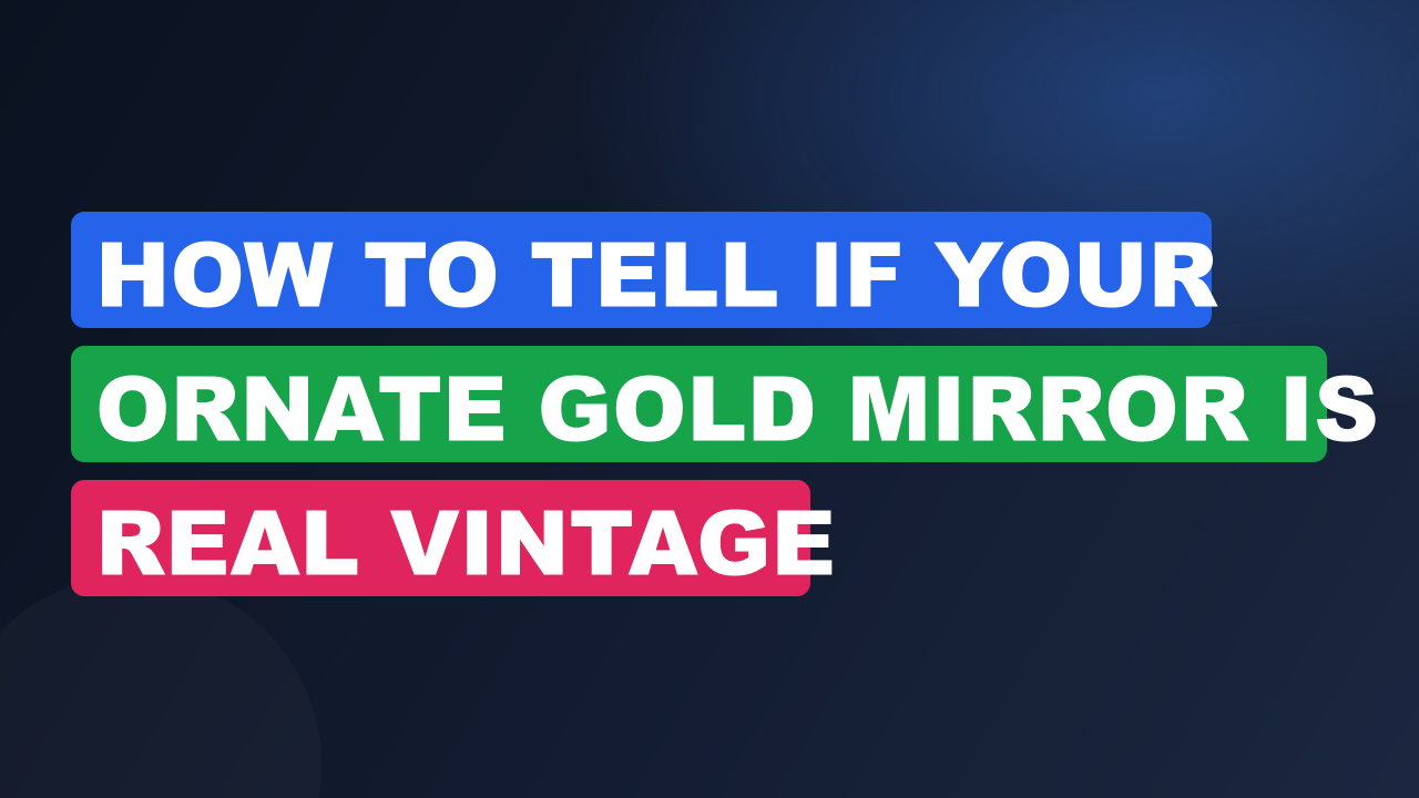 How to Tell If Your Ornate Gold Mirror Is Real Vintage