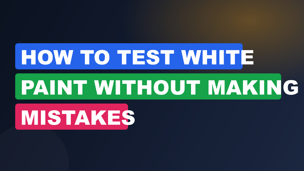 How to Test White Paint Without Making Mistakes