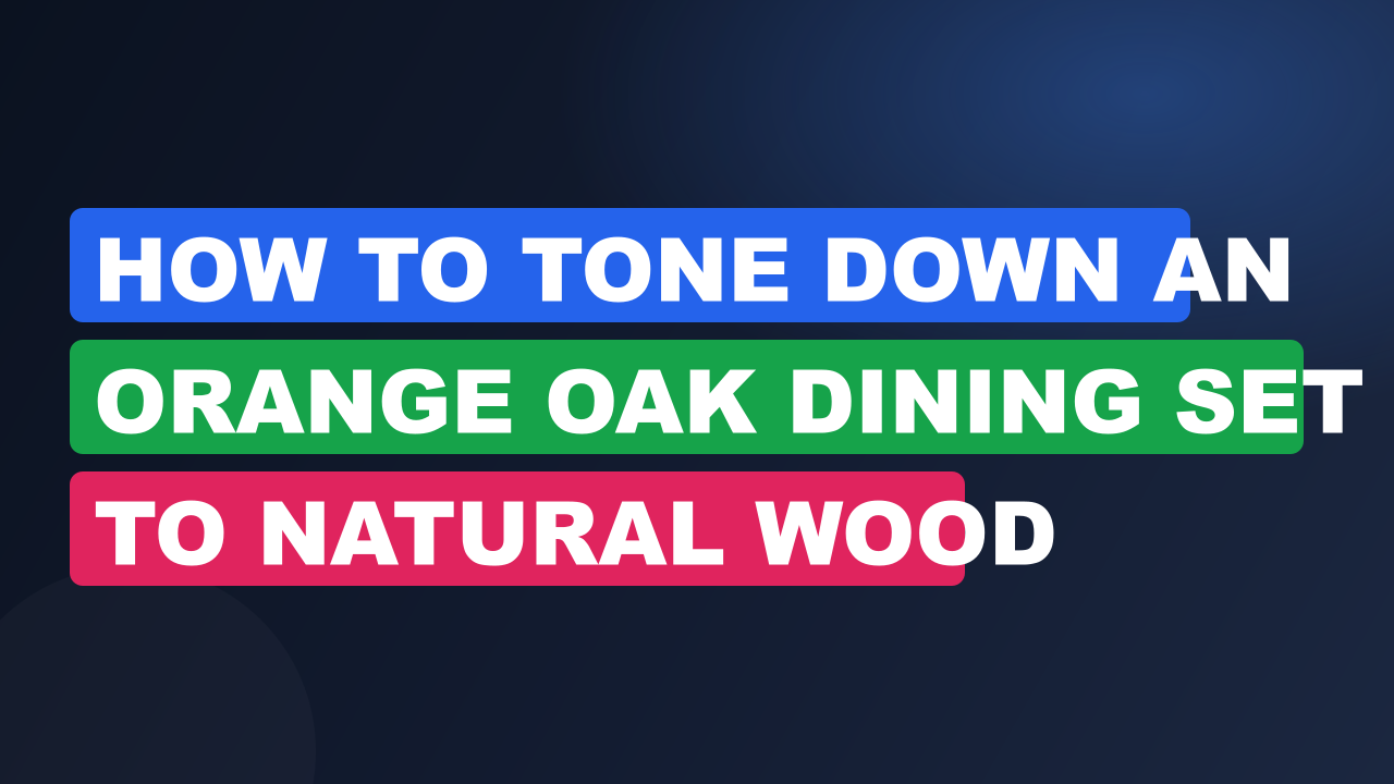 How to Tone Down an Orange Oak Dining Set to Natural Wood