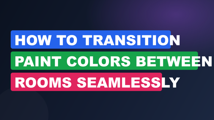 How to Transition Paint Colors Between Rooms Seamlessly