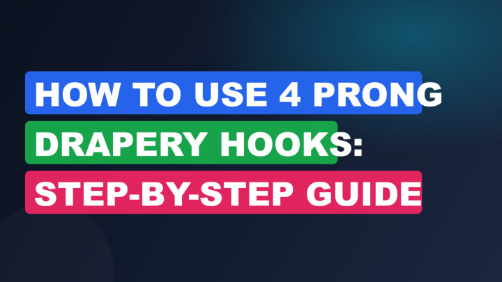How to Use 4 Prong Drapery Hooks: Step-by-Step Guide