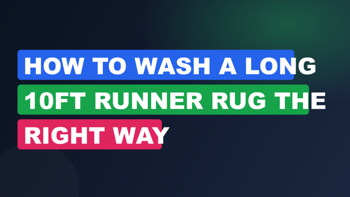 How to Wash a Long 10ft Runner Rug the Right Way