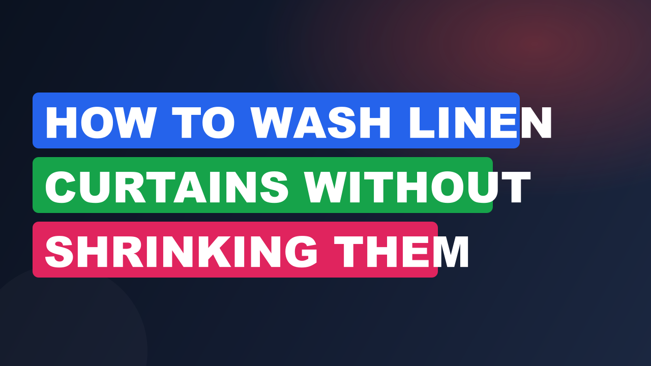 How to Wash Linen Curtains Without Shrinking Them