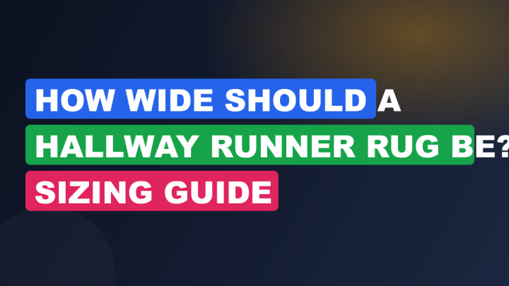 How Wide Should a Hallway Runner Rug Be? Sizing Guide
