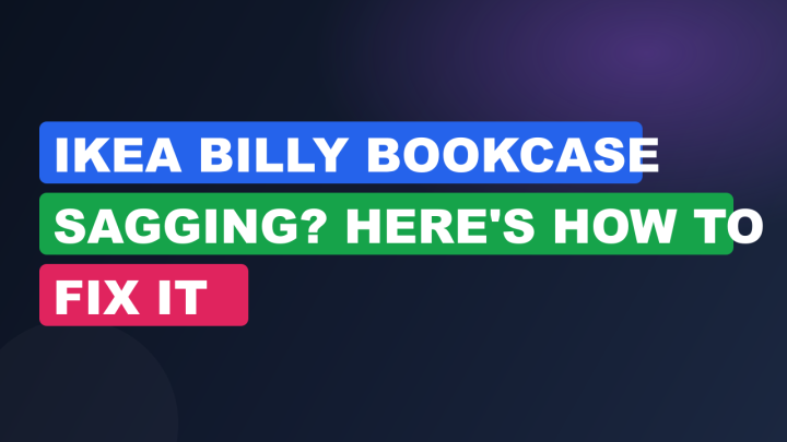 IKEA Billy Bookcase Sagging? Here’s How to Fix It