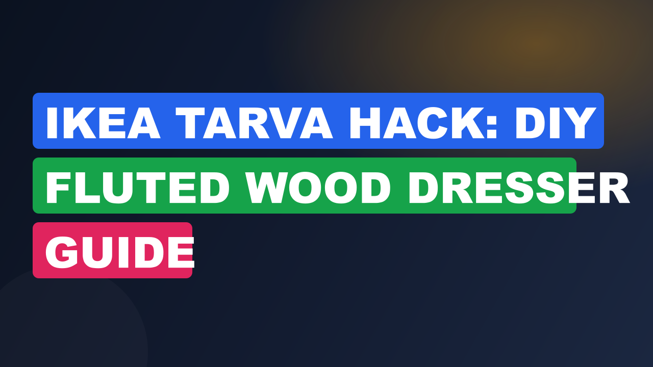 IKEA Tarva Hack: DIY Fluted Wood Dresser Guide