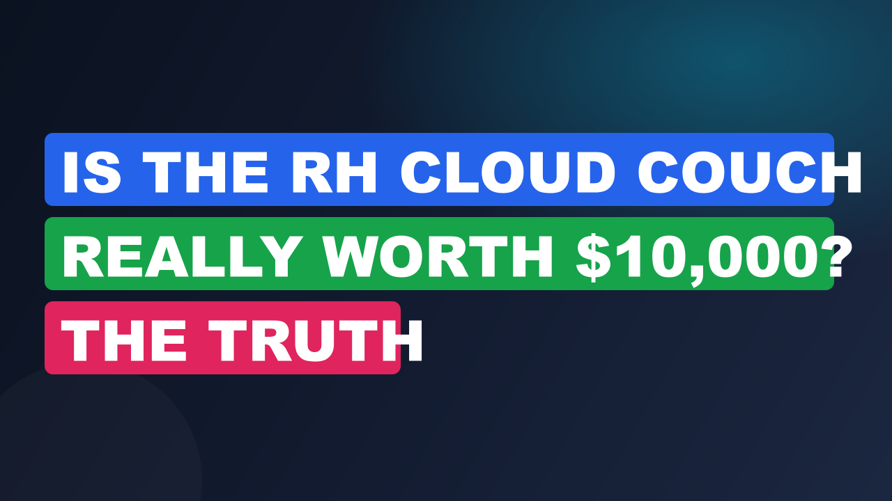 Is the RH Cloud Couch Really Worth $10,000? The Truth