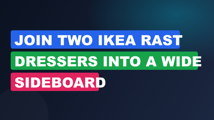 Join Two IKEA Rast Dressers Into a Wide Sideboard
