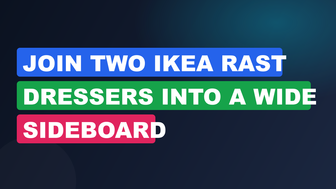 Join Two IKEA Rast Dressers Into a Wide Sideboard