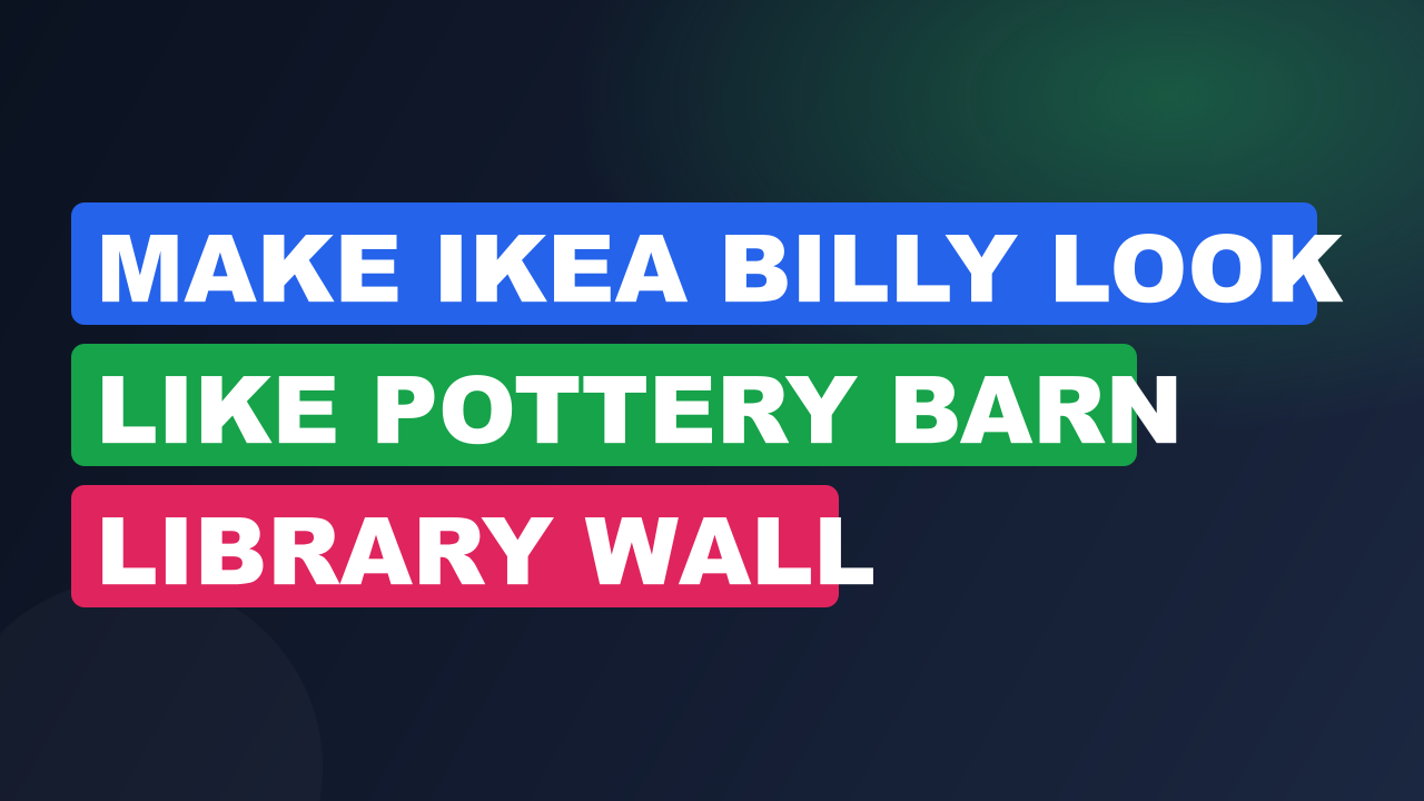 Make IKEA Billy Look Like Pottery Barn Library Wall