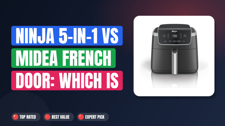 Ninja 5-in-1 vs Midea French Door: Which Is Better?