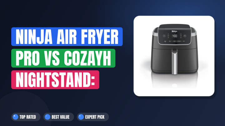Ninja Air Fryer Pro vs COZAYH Nightstand: Which Is Better?