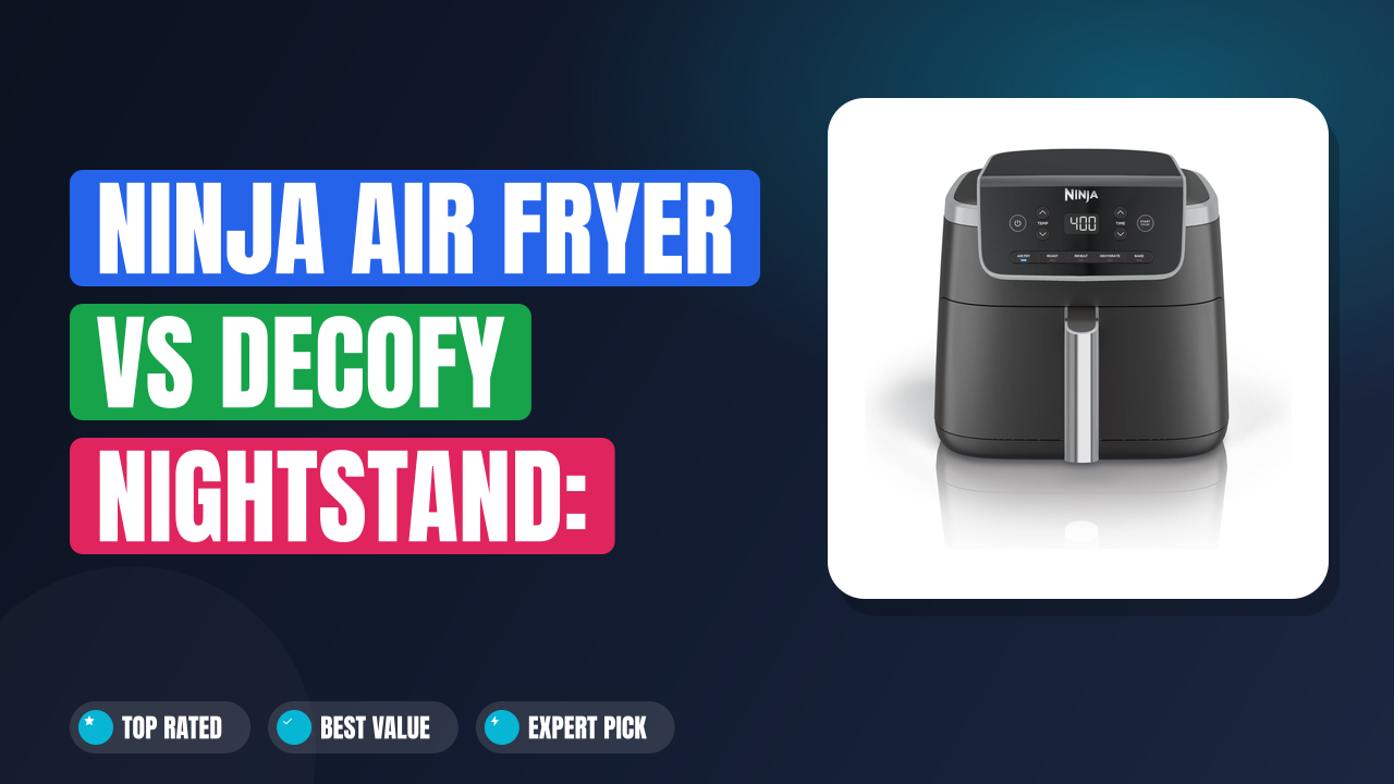 Ninja Air Fryer vs Decofy Nightstand: Which Is Better?