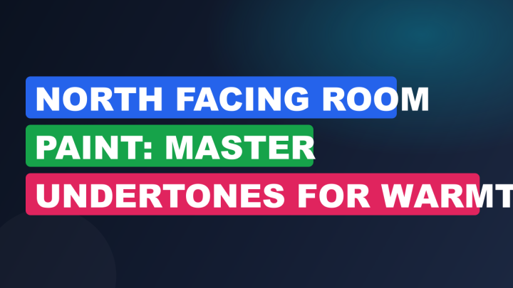 North Facing Room Paint: Master Undertones for Warmth
