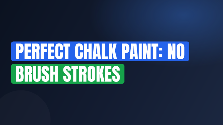 Perfect Chalk Paint: No Brush Strokes