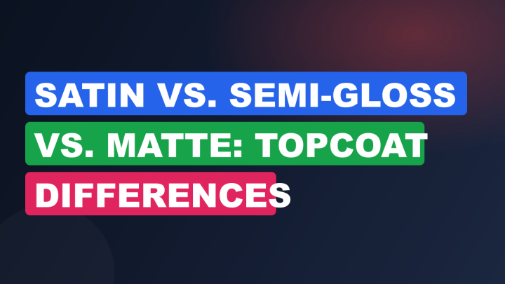 Satin vs. Semi-Gloss vs. Matte: Topcoat Differences