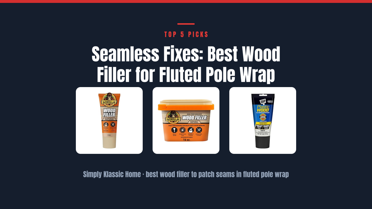 Seamless Fixes: Best Wood Filler for Fluted Pole Wrap