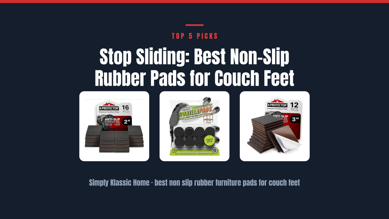 Stop Sliding: Best Non-Slip Rubber Pads for Couch Feet