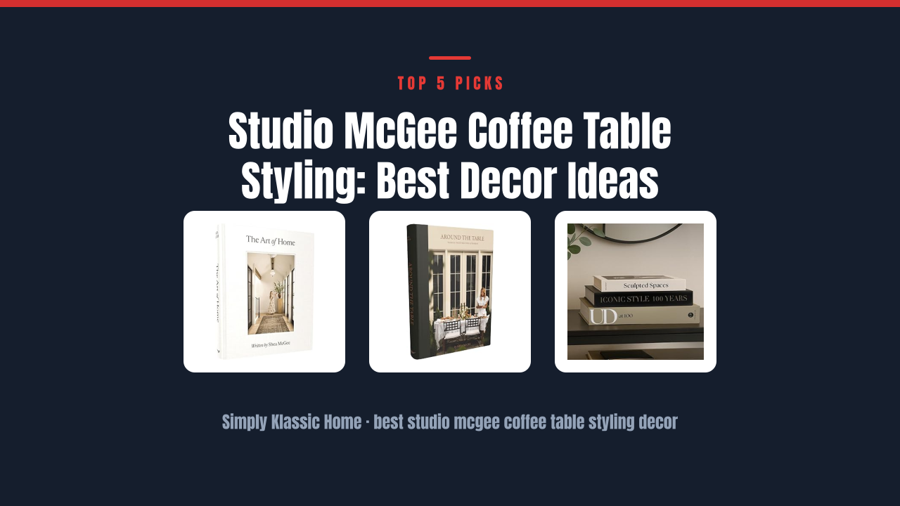 Studio McGee Coffee Table Styling: Best Decor Ideas