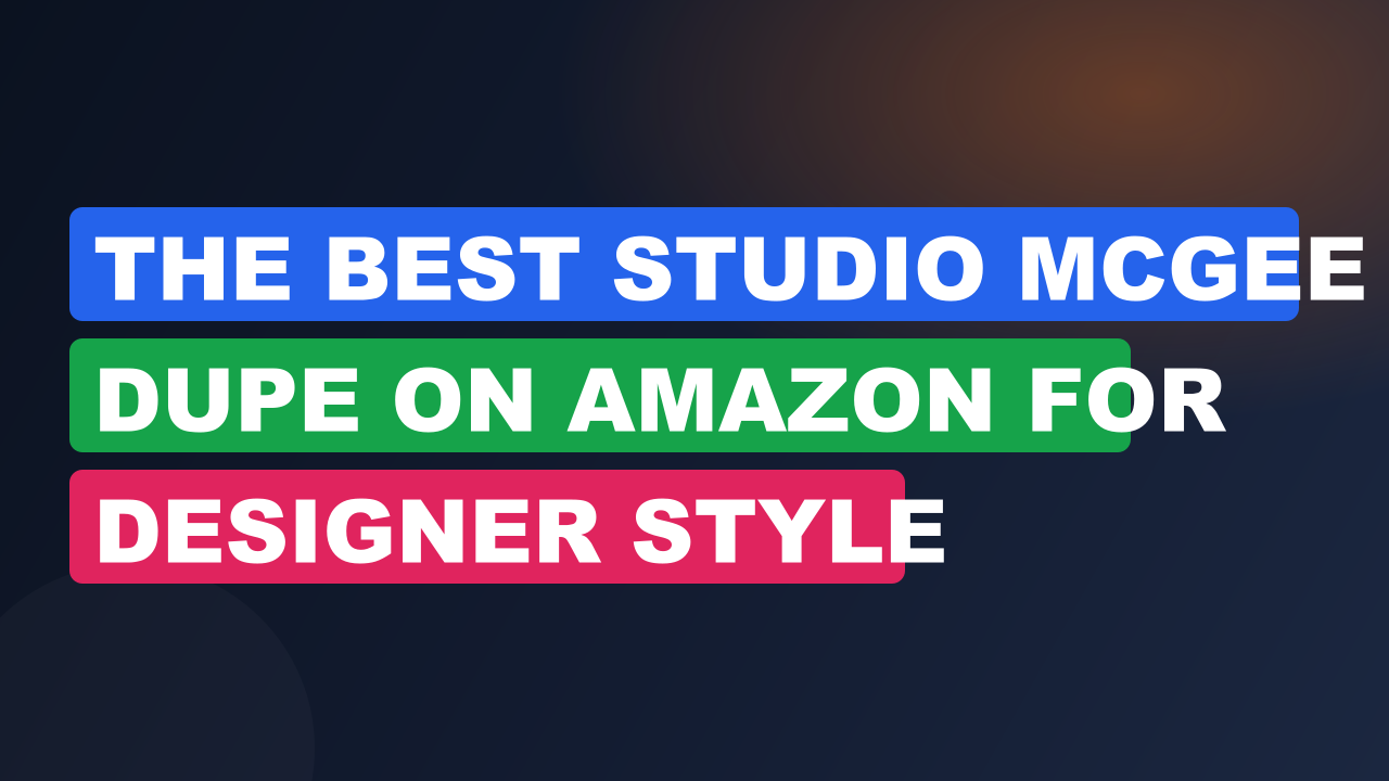 The Best Studio McGee Dupe on Amazon for Designer Style