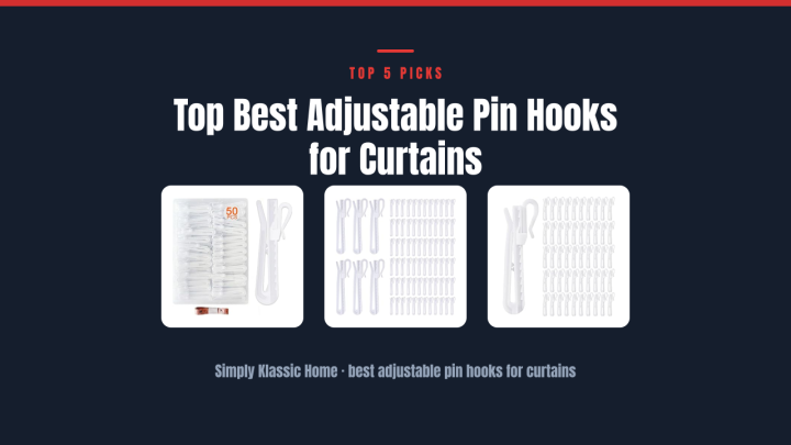 Top Best Adjustable Pin Hooks for Curtains