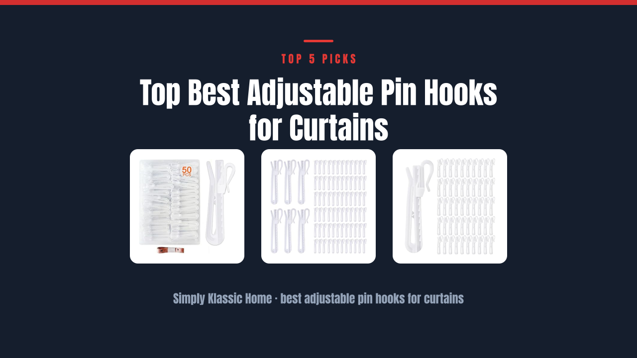 Top Best Adjustable Pin Hooks for Curtains