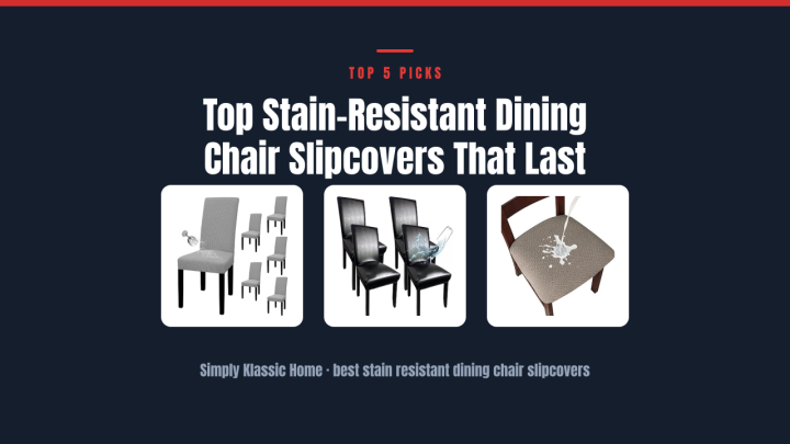 Top Stain-Resistant Dining Chair Slipcovers That Last