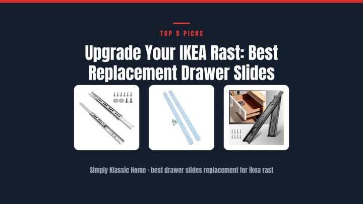 Upgrade Your IKEA Rast: Best Replacement Drawer Slides