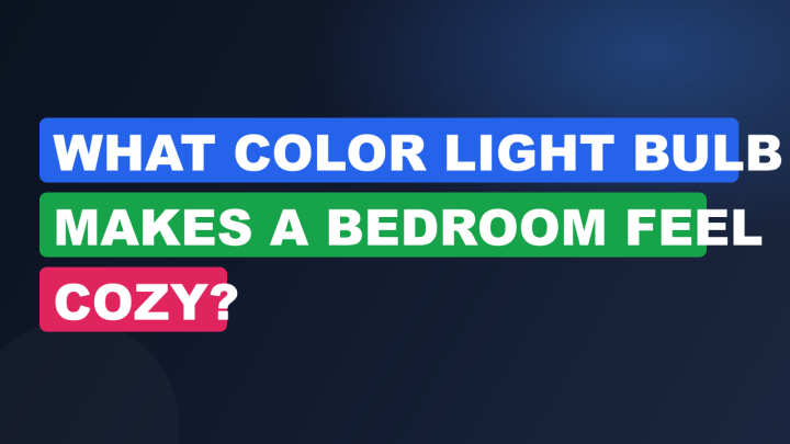 What Color Light Bulb Makes a Bedroom Feel Cozy?