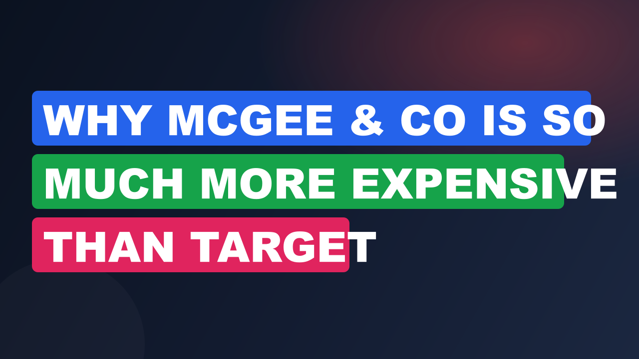 Why McGee & Co Is So Much More Expensive Than Target