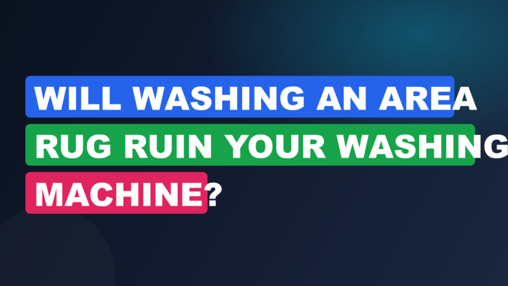 Will Washing an Area Rug Ruin Your Washing Machine?