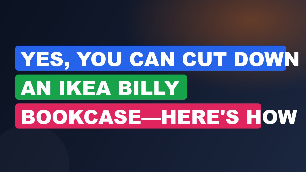 Yes, You Can Cut Down an IKEA Billy Bookcase—Here's How